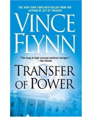 [Mitch Rapp 03] • Transfer of Power · A Mitch Rapp Novel